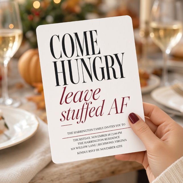 Come Hungry Leave Stuffed AF Thanksgiving Invitation (Creator Uploaded)