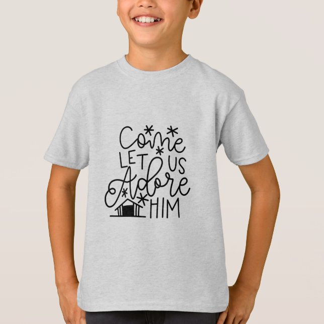Come let us adore him T-Shirt (Front)