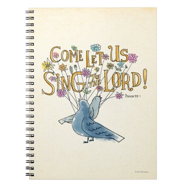 Come Let Us Sing to the Lord Spiral Notebook (Front)
