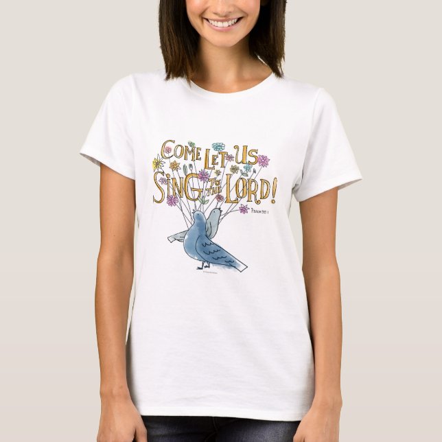 Come Let Us Sing to the Lord T-Shirt (Front)
