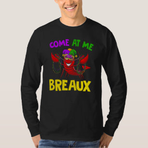 come me a breaux  crawfish mardi gras carnival T-Shirt