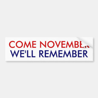 Come November, We'll Remember! Bumper Sticker
