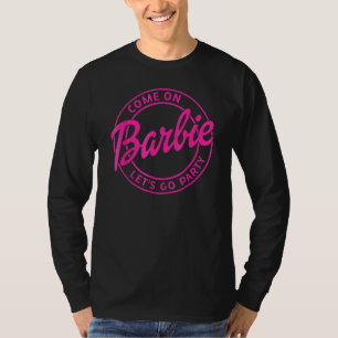 Come On B Arbie Let’s Go Party T-Shirt