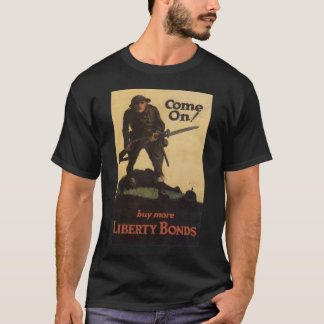 Come on! - Buy More Liberty Bonds T-Shirt