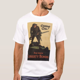 Come on! - Buy More Liberty Bonds T-Shirt