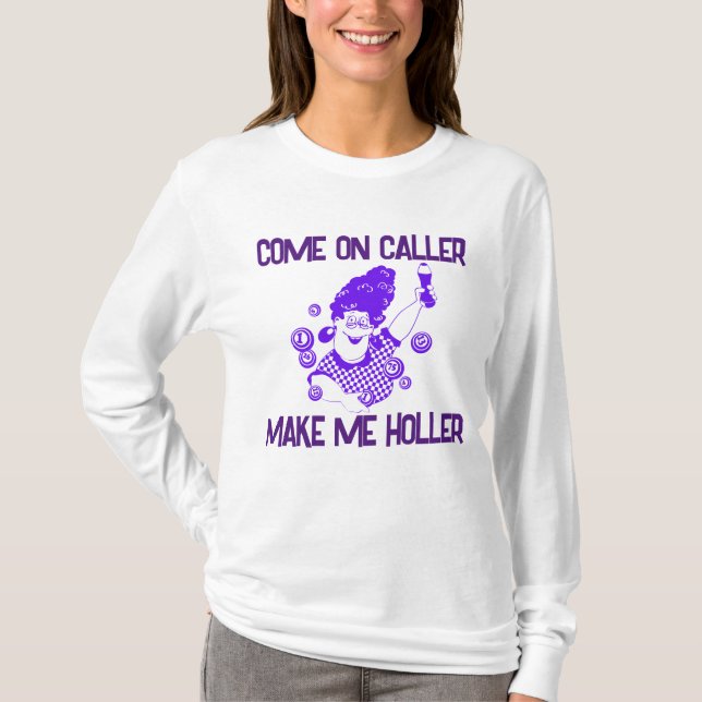 Come On Caller Make Me Holler Bingo Long Sleeve T-Shirt (Front)