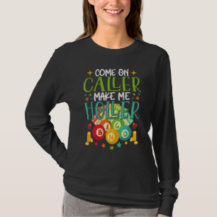 Come On Caller Make Me Holler Bingo Player Quote B T-Shirt