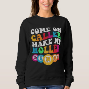 Come On Caller Make Me Holler Women Men Bingo Bin Sweatshirt