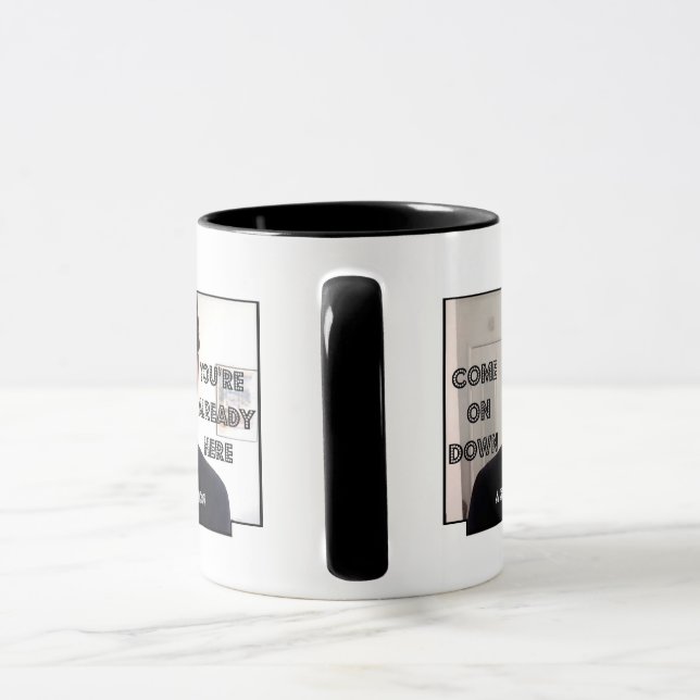 Come On Down, You're Already Here! Mug (Handle)