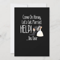 Come On Honey, Let's Get Married Help! Funny