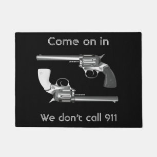 "Come on in. We don't call 911" Doormat
