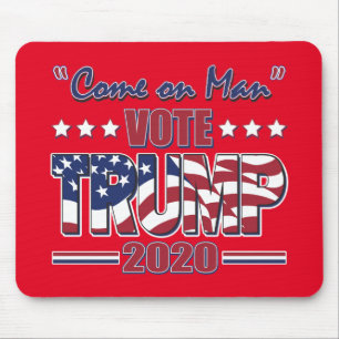 Come on Man Vote Trump 2020 Mouse Pad