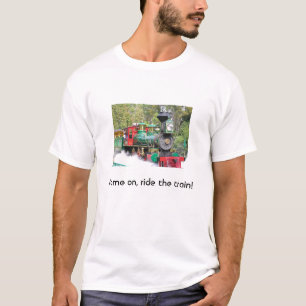 Come on, ride the train! tee
