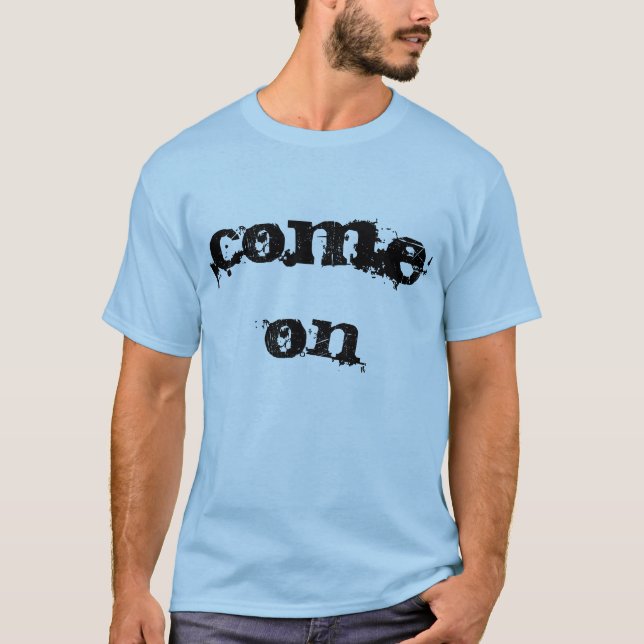 Come On T-shirt Men's (Front)