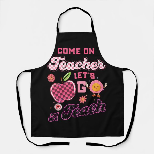 Come on Teachers Let's go Teach Chequered Retro fo Apron (Front)