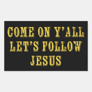 Come on Ya'll Let's follow Jesus Christian Faith Rectangular Sticker