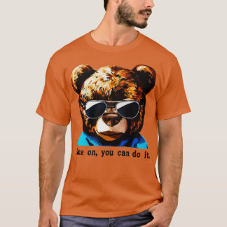 Come on you can do it T-Shirt