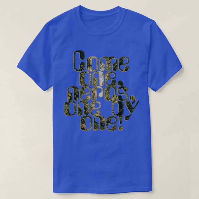 Come one nerds one by one T-Shirt (Design Front)