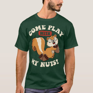 Come Play With My Nuts by Tobe Fonseca T-Shirt