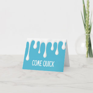 COME QUICK Greeting Card