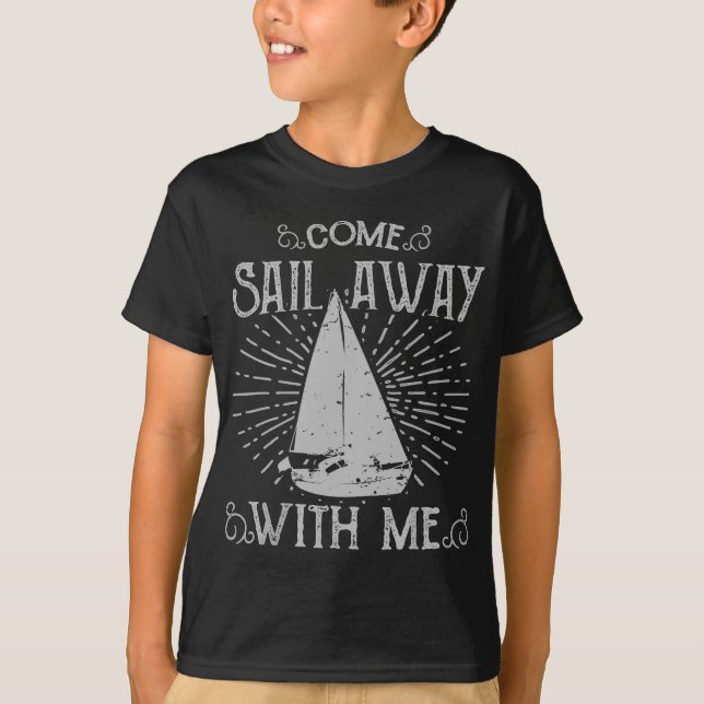Come Sail Away With Me T-Shirt (Front)