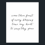 Come Thou Fount of Every Blessing Tune My Heart to Poster<br><div class="desc">Come Thou Fount of Every Blessing Tune My Heart to SIng Thy Grace</div>