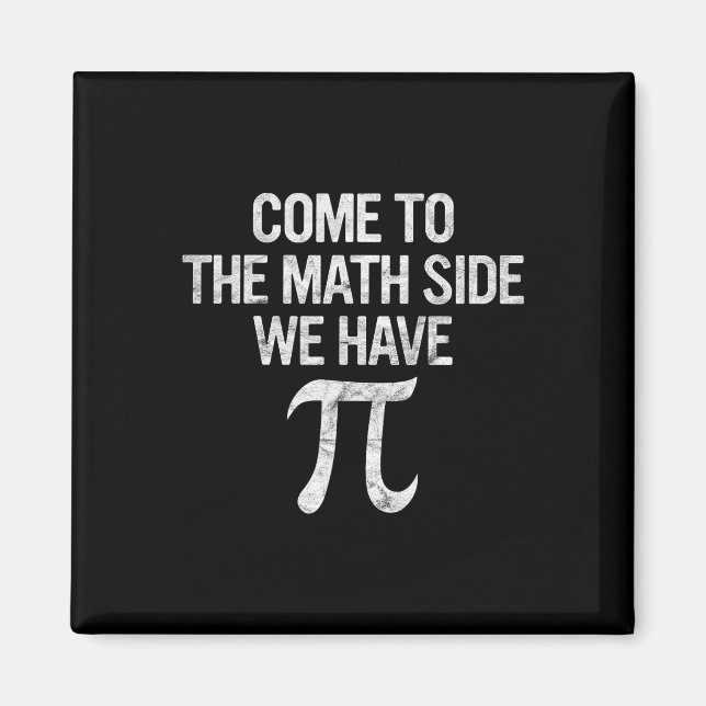 Come To Math Side We Have Pi Gift Math Student Gee Magnet (Front)