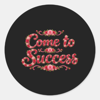 Come to Success Classic Round Sticker