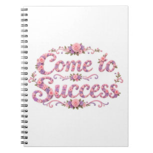 Come to Success Floral Motivational Spiral Notebook