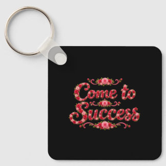 Come to Success Key Ring