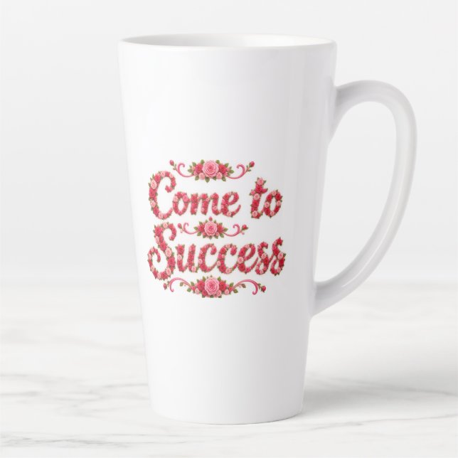 Come to Success  Latte Mug (Right)