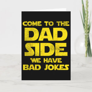 Come To The Dad Side We Have D Jokes Funny Parody Card