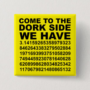 Come To The Dark Dork Side We Have Pi 3.14 Button