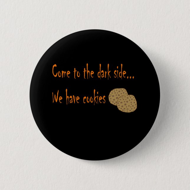 Come to the dark side button (Front)
