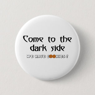 Come To The Dark Side - We Have Cookies! 6 Cm Round Badge