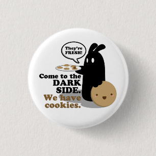 Come To The Dark Side. We Have Cookies. Button