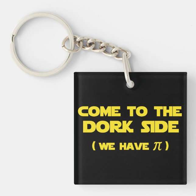 Come To The Dork Side We Have Pi Key Ring (Front)