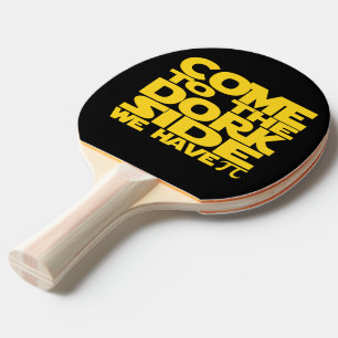 Come To The Dork Side We Have Pi Ping Pong Paddle