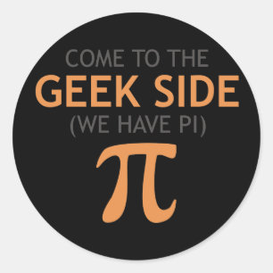 Come to the Geek Side - We Have Pi Classic Round Sticker