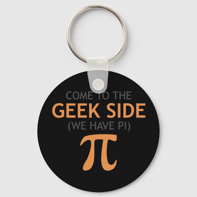 Come to the Geek Side - We Have Pi Key Ring (Front)