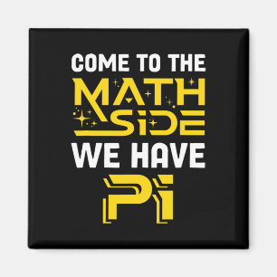 Come To The Math Side We Have Pi Mathematics Scien Magnet