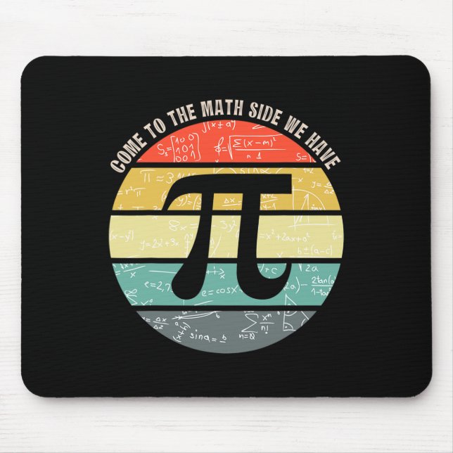 Come To The Math Side We Have Pi Teacher Nerd Geek Mouse Pad (Front)
