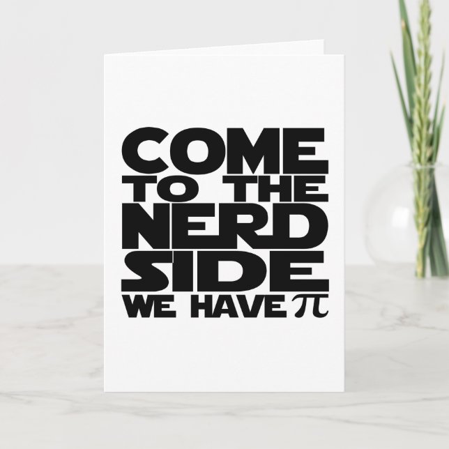 Come To The Nerd Side We Have Pi Card (Front)