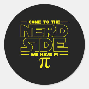 Come To The Nerd Side We Have Pi Nerd  Classic Round Sticker