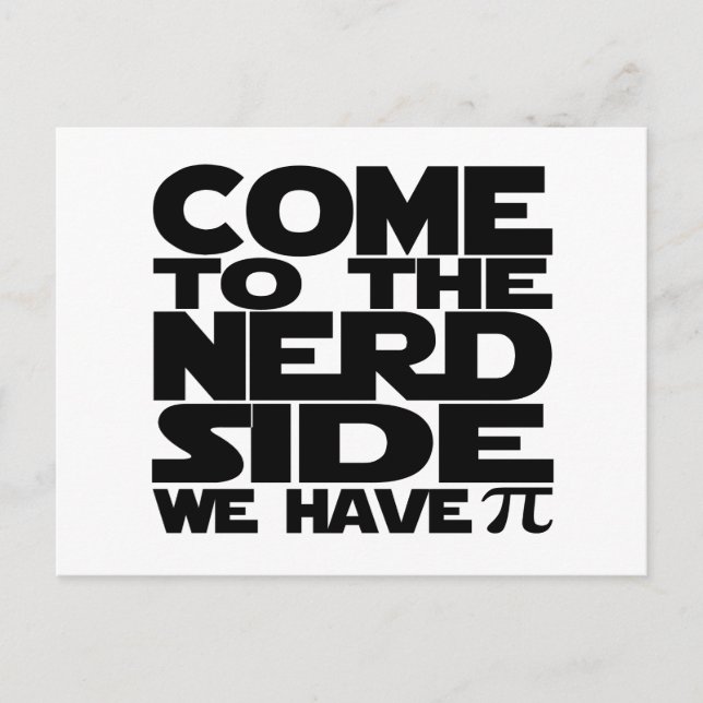 Come To The Nerd Side We Have Pi Postcard (Front)