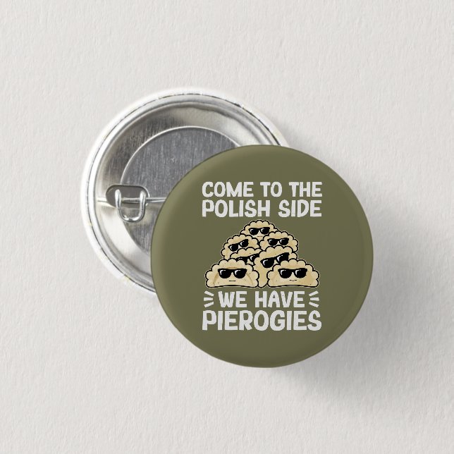 Come To The Polish Side We Have Pierogies, Funny 3 Cm Round Badge (Front & Back)