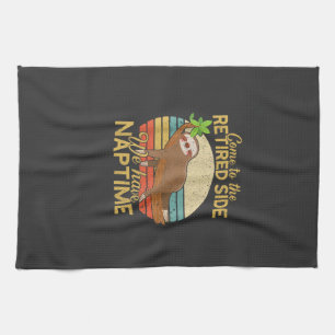 Come To The Retired Side We Have Naptime Retiremen Tea Towel