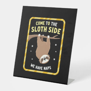 Come To The Sloth Side T-Shirt - Funny Sloth Pun ( Pedestal Sign