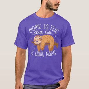 Come To The Sloth Side We Have Naps Wildlife Anima T-Shirt
