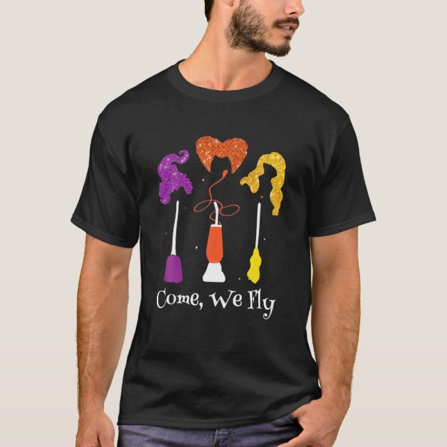 Come We Fly Brooms Squad Three Witches Halloween T-Shirt (Front)
